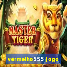 vermelho555 jogo